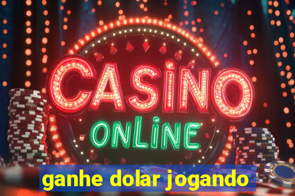 ganhe dolar jogando